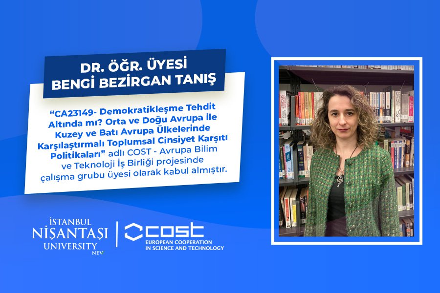 Dr. Öğr. Üyesi Bengi Bezirgan Tanış, Avrupa Bilim ve Teknoloji İş Birliği (COST) Projesinde Çalışma Grubu Üyesi Olarak Kabul Edildi