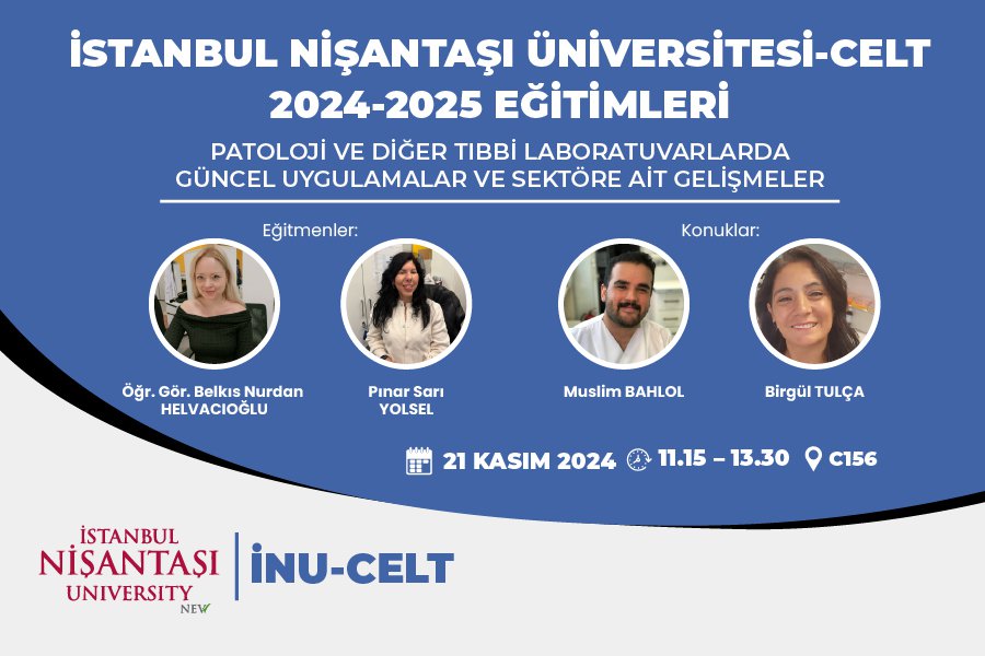 ISTANBUL NISANTASI UNIVERSITY – CELT 2024-2025 TRAININGS – CURRENT PRACTICES AND INDUSTRY DEVELOPMENTS IN PATHOLOGY AND OTHER MEDICAL LABORATORIES